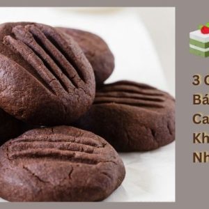 3 Cách Làm Bánh Cookie Ca Cao Ngon Khó Cưỡng Tại Nhà